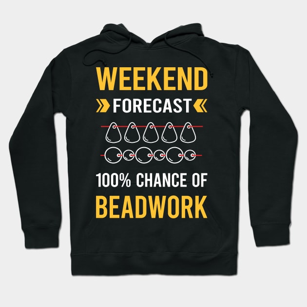 Weekend Forecast Beadwork Beading Bead Beads Hoodie by Good Day